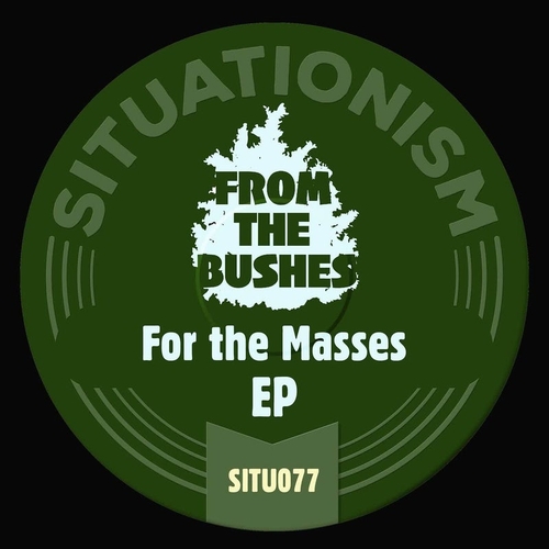 From The Bushes - For the Masses EP [SITU077]